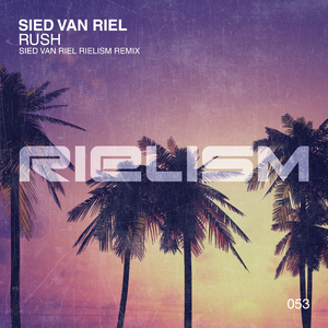 Rush (Sied van Riel Rielism Remix)