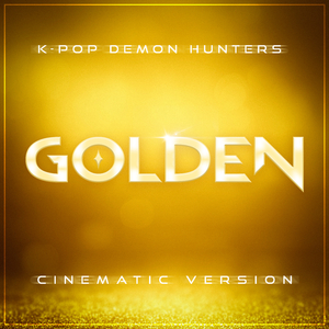 Golden (from "K-Pop Demon Hunters") (Cinematic Version)
