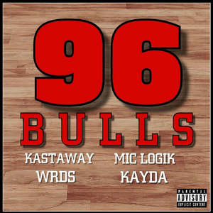 96 Bulls (feat. Wrds, Mic Logik & Kayda)