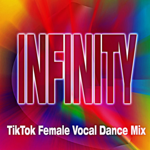 Infinity (Tiktok Female Vocal Dance Mix)