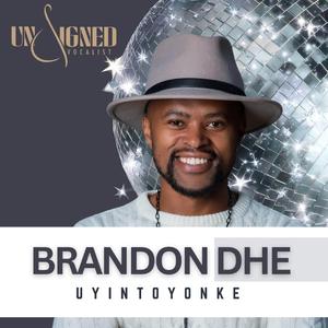 UyintoYonke (feat. Brandon Dhe)