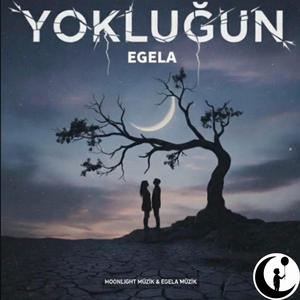 Egela - Yokluğun