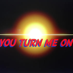You Turn Me On