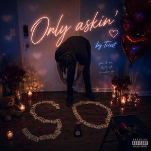 Only askin’