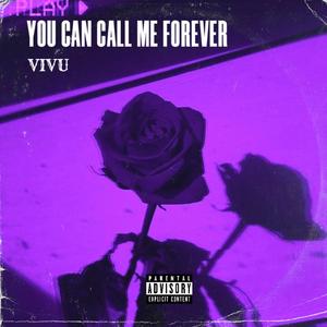 YOU CAN CALL ME FOREVER