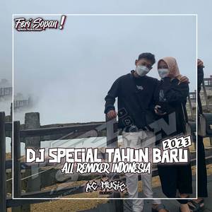 DJ SPECIAL TAHUN BARU 2023 X ALL REMIXER INDONESIA | FERI SOPAN