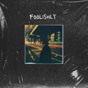 Foolishly