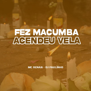 Fez Macumba, Acendeu Vela
