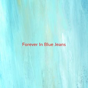 Forever In Blue Jeans (Complete version originally performed by Neil Diamond)