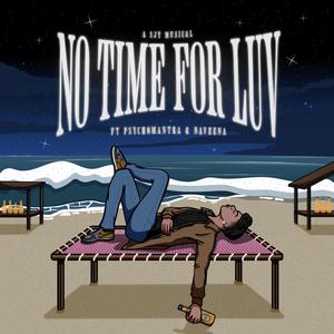 NO TIME FOR LUV (feat. Psychomantra & Naveena)