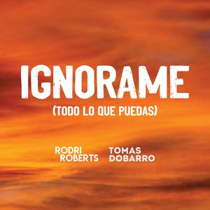 Ignorame (Todo Lo Que Puedas)