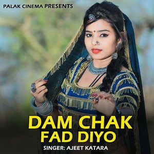 Dam Chak Fad Diyo