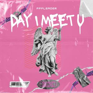 Day I meet u