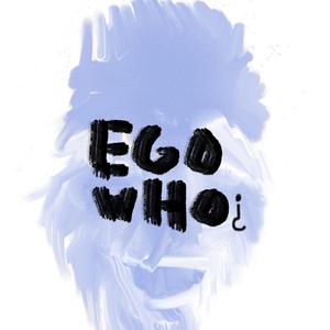 EGO WHO¿