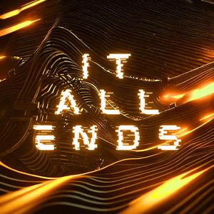 It All Ends