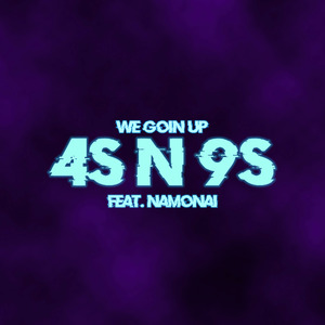 4S N 9S (We Goin Up)