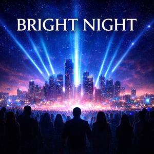 BRIGHT NIGHT