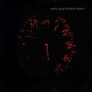 waktu yang fana/kita abadi?