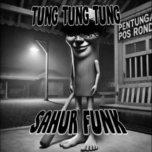TUNG TUNG TUNG SAHUR FUNK