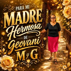 PARA MI MADRE HERMOSA DE GEOVANI M Y G
