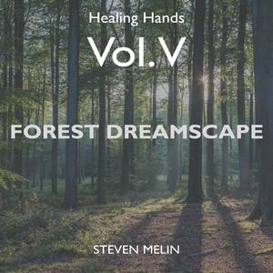 Healing Hands, Vol. V – Forest Dreamscape (Pt. 2 of 3)