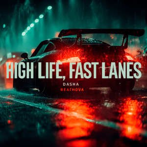 Dasha Beathova - High Life, Fast Lanes