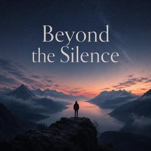 Beyond the Silence