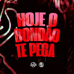 Hoje o Bondão Te Pega