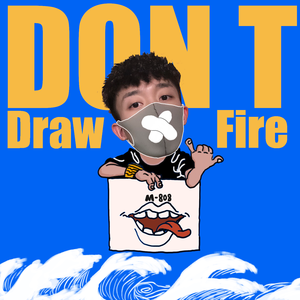 Don T Draw Fire