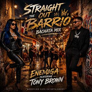 Straight Out The Barrio (feat. Tony Brown) (Bachata Mix)
