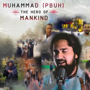 MUHAMMAD (PBUH) THE HERO OF MANKIND