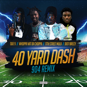 40 Yard Dash (feat. Jdot Breezy, 17th Street Mula) [904 Remix]