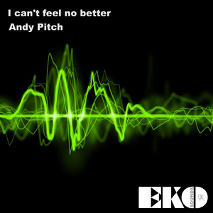 I Can't Feel No Better (Original mix)