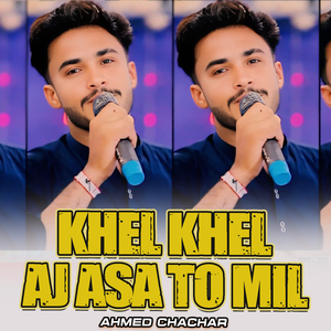 Khel Khel Aj Asa To Mil