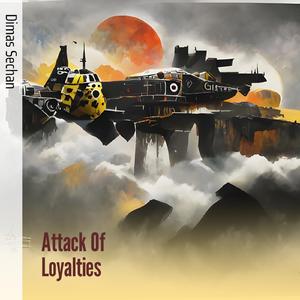 Attack of Loyalties
