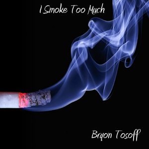 I Smoke Too Much