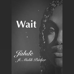 Wait (feat. Malik Parker)