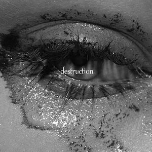 Destruction