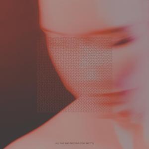 ALL THAT WAS PRECIOUS