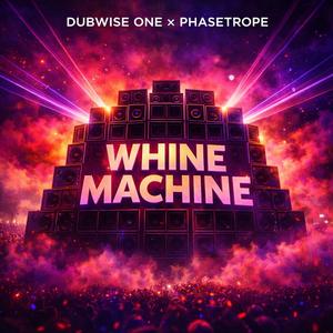 Whine Machine (feat. Phasetrope)