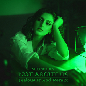 Not About Us (Jealous Friend Remix)