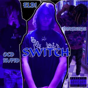 SWITCH (feat. Baby Swerve & OCD Kupid)
