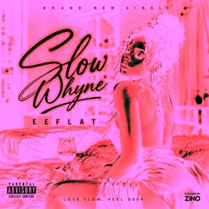 Slow Whyne