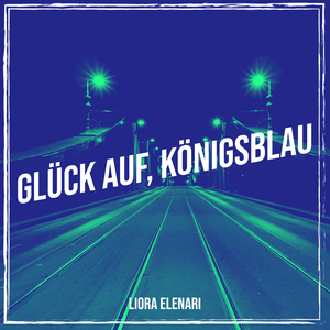 Glück Auf, Königsblau