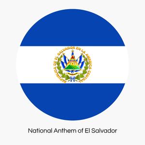 Saludemos la patria orgullosos (National Anthem of El Salvador)