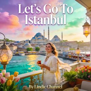 Lets Go To Istanbul