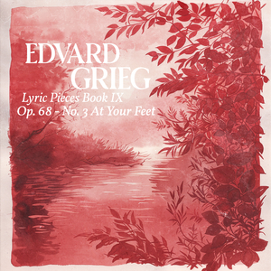 Edvard Grieg: No. 3 At Your Feet