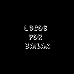 locos por bailar