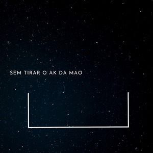 Sem Tirar o Ak da Mao