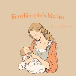 Einstein's Mother (Minimal Version)